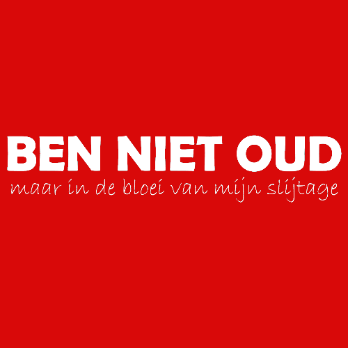 Topje- BEN NIET OUD maar in de bloei van mijn slijtage