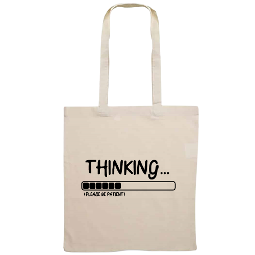 Totebag - Thinking (Please be patient)