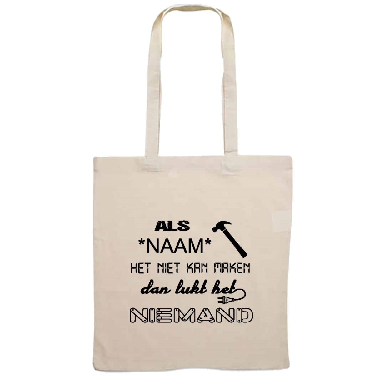 Personaliseerbare totebag - Als *NAAM* het niet kan maken, dan lukt het niemand