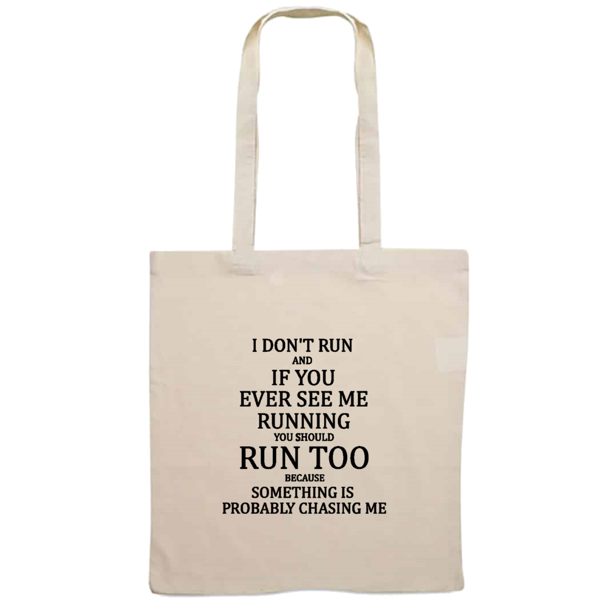 Totebag - I don't run and if you ever see me running, you should run too because something is chasing me