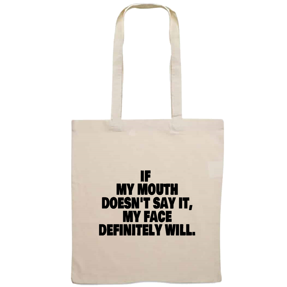 Totebag - If my mouth doesn't say it, my face definitely will
