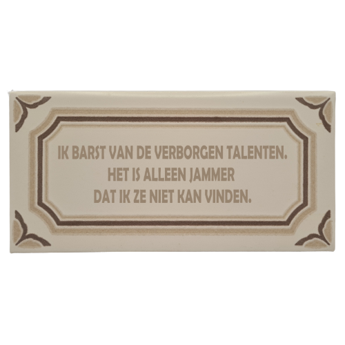 Decoratie tegel - quote - Ik barst van de verborgen talenten. Het is alleen jammer dat ik ze niet kan vinden.