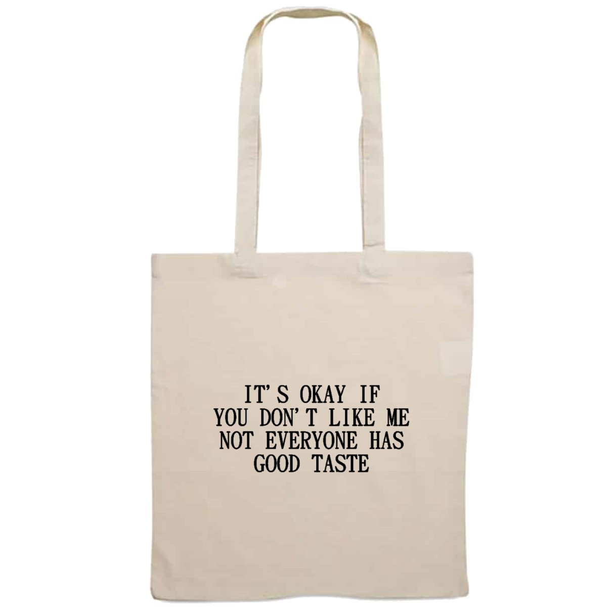 Totebag - It's okay if you don't like me. not everyone has good taste