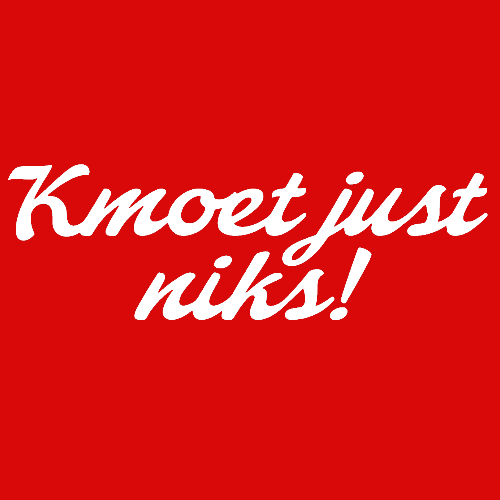 Topje - Kmoet just niks!