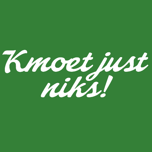 T-shirt - Kmoet just niks!