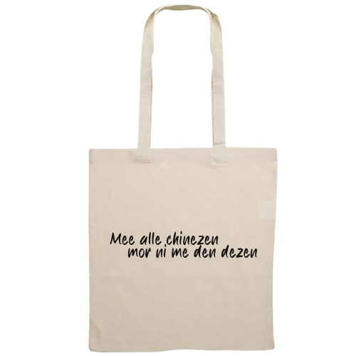 Totebag - Mee alle chinezen mor ni me den dezen