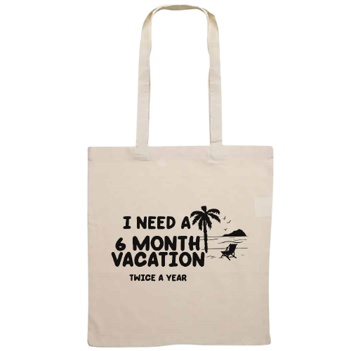 Totebag - I need a 6 month vacation twice a year