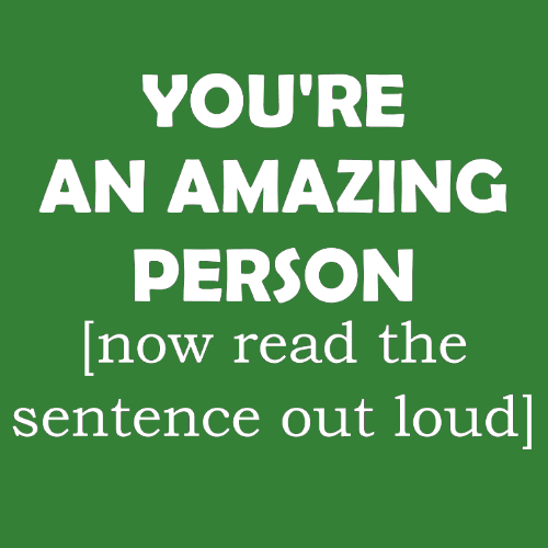 T-shirt - You're an amazing person (now read the sentence out loud)