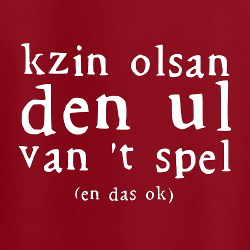 T-shirt - Kzin olsan den ul van 't spel (en das ok)