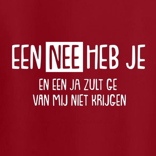 T-shirt - Een NEE heb je en een JA zult ge van mij niet krijgen!