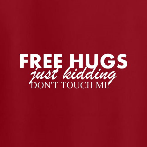 T-shirt - Free hugs, just kidding, don't touch me