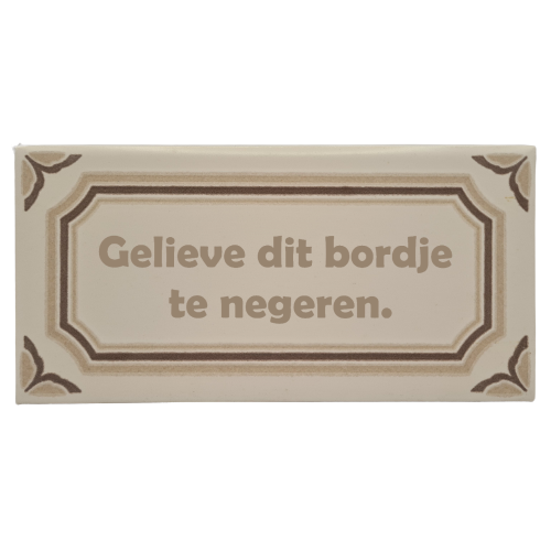 Decoratie tegel - quote - Gelieve dit bordje te negeren.