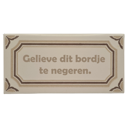 Decoratie tegel - quote - Gelieve dit bordje te negeren.