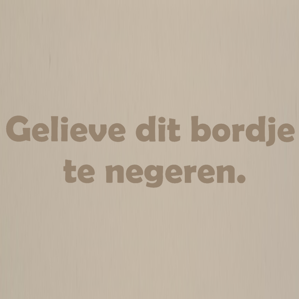 Decoratie tegel - quote - Gelieve dit bordje te negeren.