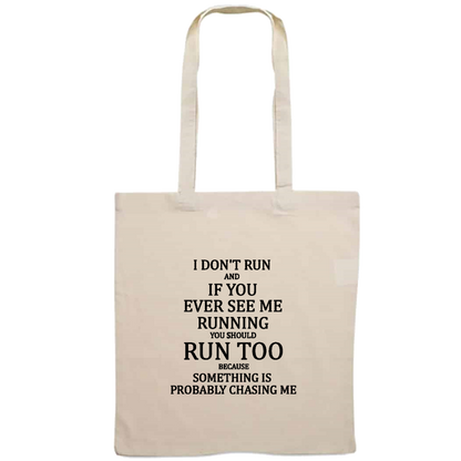 Totebag - I don't run and if you ever see me running, you should run too because something is chasing me