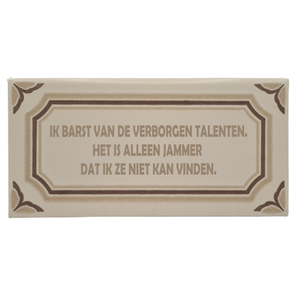 Decoratie tegel - quote - Ik barst van de verborgen talenten. Het is alleen jammer dat ik ze niet kan vinden.