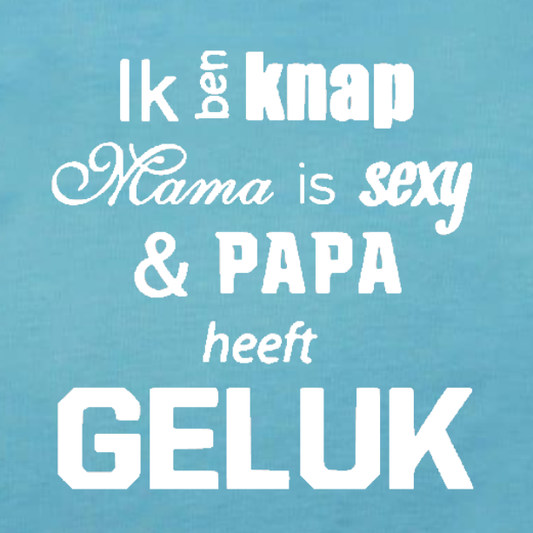 Romper - Ik ben knap, mama is sexy en papa heeft geluk
