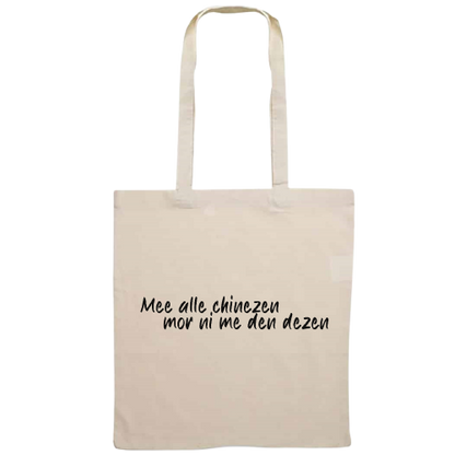Totebag - Mee alle chinezen mor ni me den dezen
