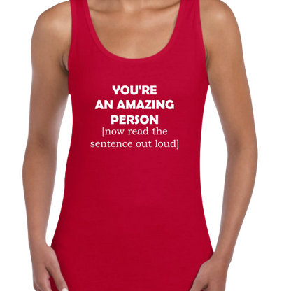 Topje- You're an amazing person (now read the sentence out loud)