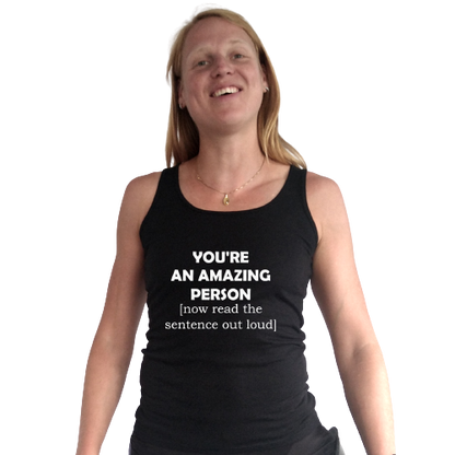 Topje- You're an amazing person (now read the sentence out loud)