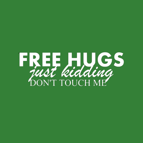 T-shirt - Free hugs, just kidding, don't touch me