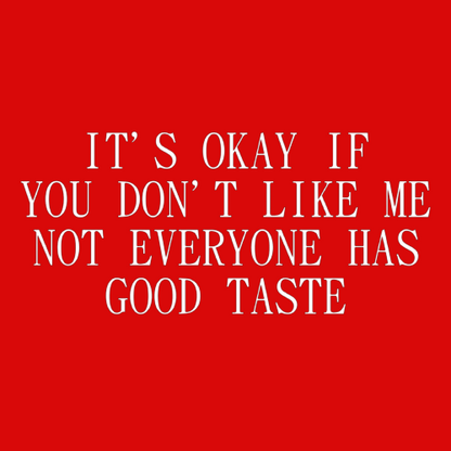 Topje- It's okay if you don't like me. Not everyone has good taste