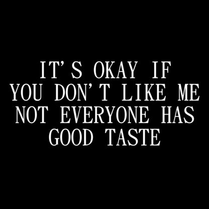 Topje- It's okay if you don't like me. Not everyone has good taste