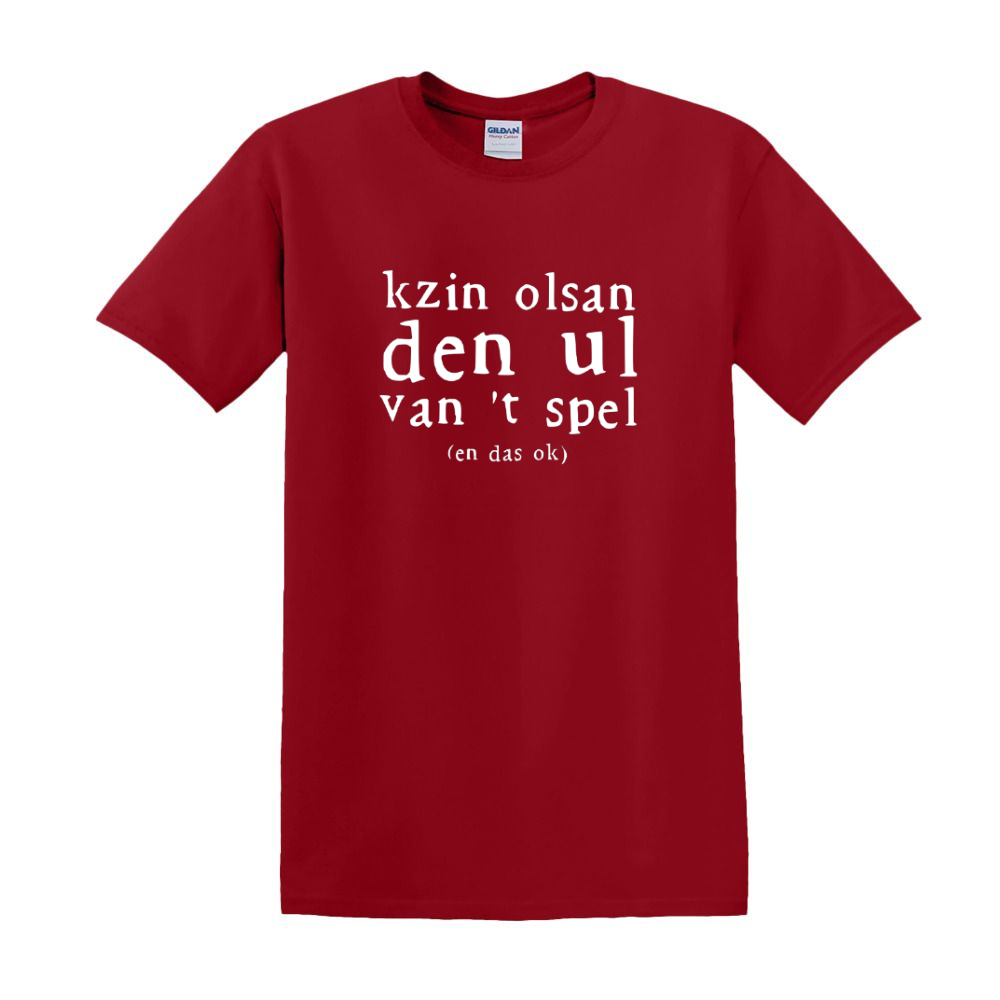 T-shirt - Kzin olsan den ul van 't spel (en das ok)