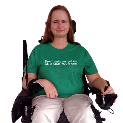 T-shirt - Don't make me get up and kick your ass