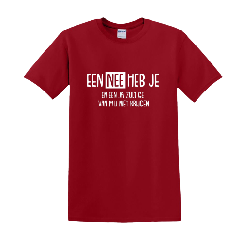 T-shirt - Een NEE heb je en een JA zult ge van mij niet krijgen!