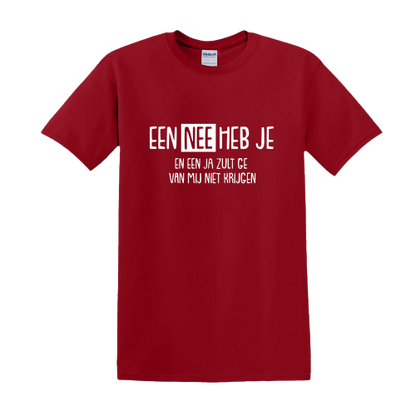 T-shirt - Een NEE heb je en een JA zult ge van mij niet krijgen!