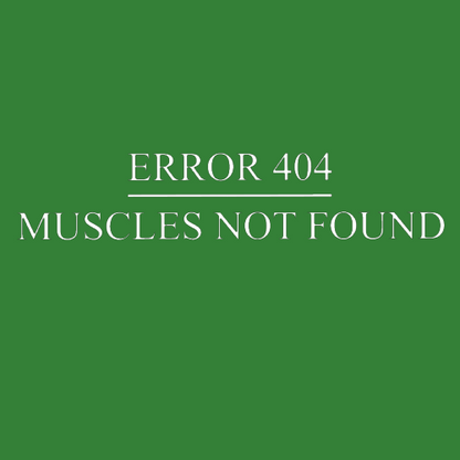 T-shirt - Error 404, muscles not found