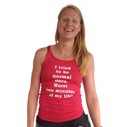 Topje- I tried to be normal once. Worst two minutes of my life!