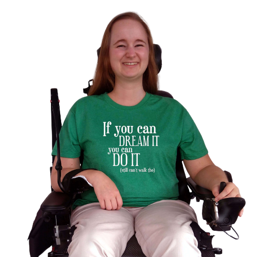 T-shirt - If you can dream it, you can do it (still can't walk tho)