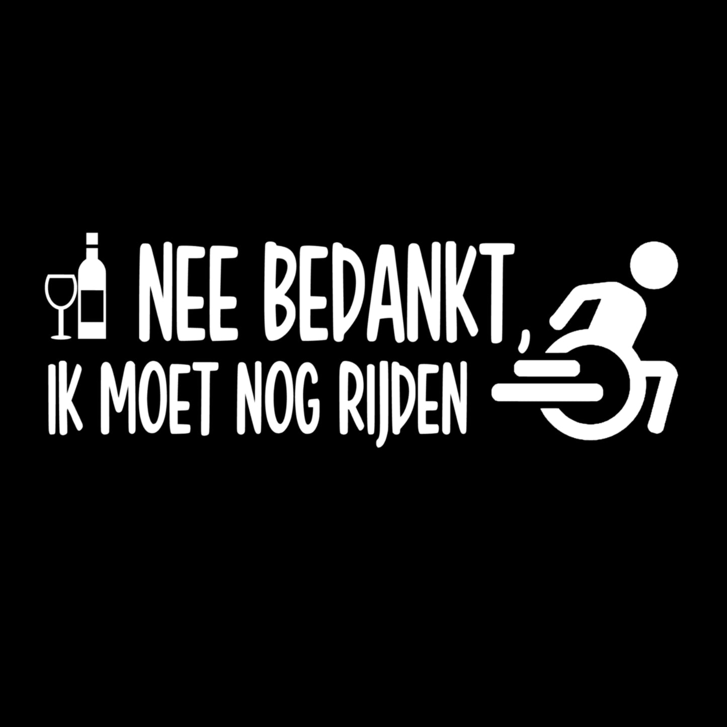 T-shirt - Nee bedankt, ik moet nog rijden.