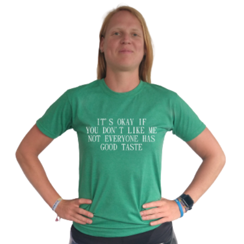 T-shirt - It's okay if you don't like me. Not everyone has good taste