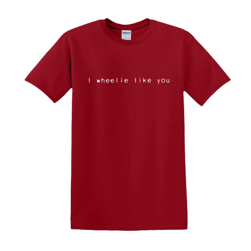 T-shirt - I wheelie like you