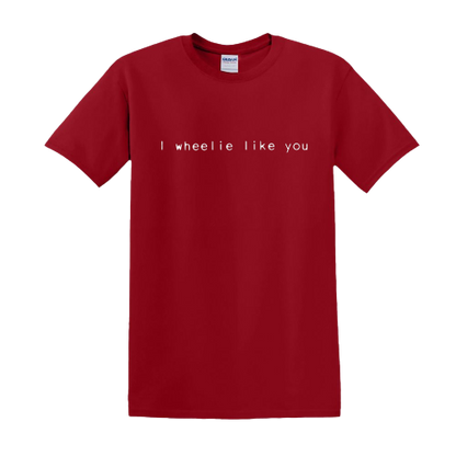T-shirt - I wheelie like you
